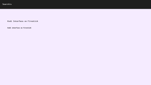 Kodi interface on Firestick